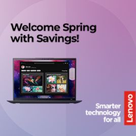 Welcome Spring with Savings! Lenovo - Smarter technology for all
