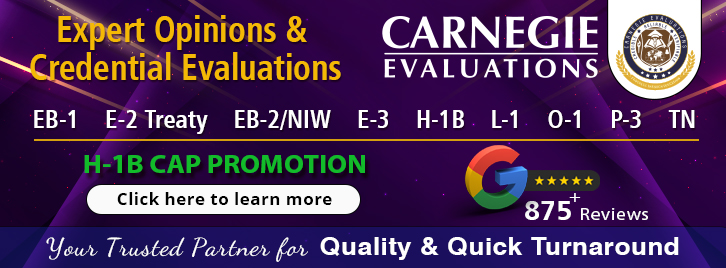 Expert Opinions & Credential Evaluations - Carnegie Evaluations - EB-1 E-2 Treaty EB-2/NIW E-3 H-1B L-1 O-1 P-3 TN - Your trusted partner for quality and quick turnaround