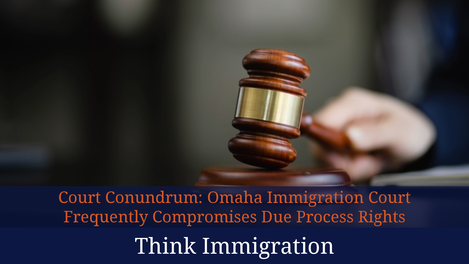 Think Immigration: Court Conundrum: Omaha Immigration Court 