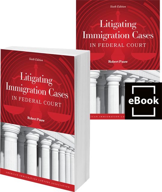 Litigating Immigration Cases in Federal Court, 6th ed.