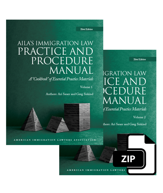 AILA’s Immigration Law Practice and Procedure Manual: A “Cookbook” of Essential Practice Materials, 3rd ed. (Two-Volume Set)