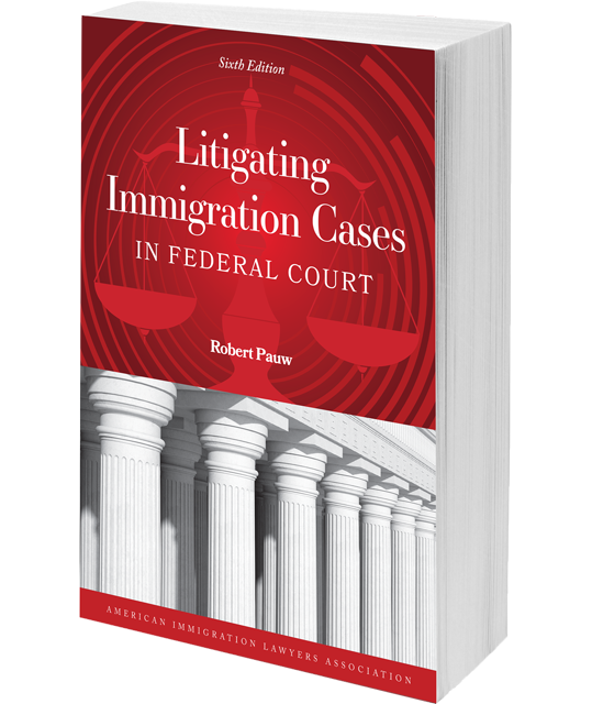 Litigating Immigration Cases in Federal Court 6th ed