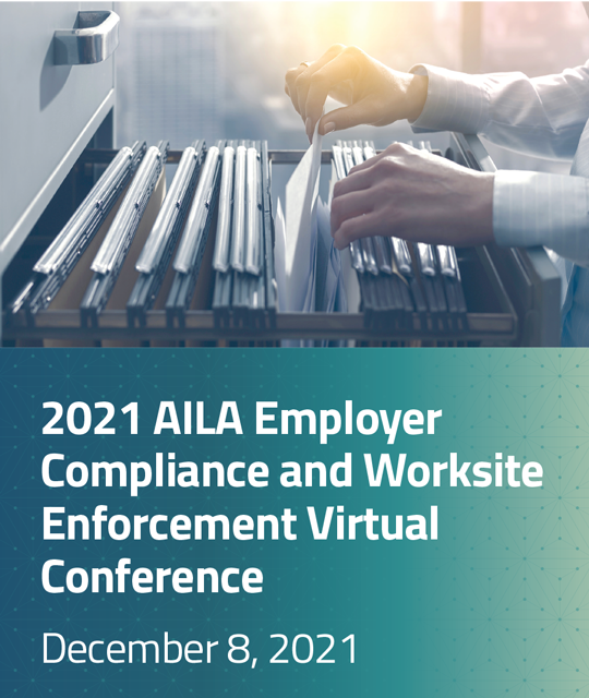 2021 AILA Employer Compliance and Worksite Enforcement Virtual Conference